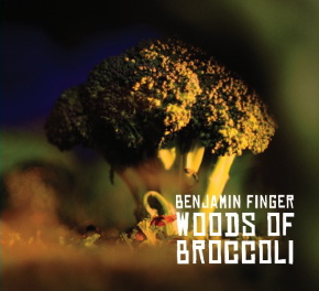 Benjamin Finger - Woods of Broccoli - How is Annie records